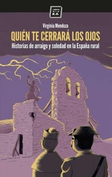 Produktbild: Qui&eacute;n te cerrerar&aacute; los ojos : historias de arraigo y soledad en la Espa&ntilde;a rural