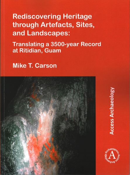 Produktbild: Rediscovering Heritage through Artefacts, Sites, and Landscapes: Translating a 3500-year Record at Ritidian, Guam