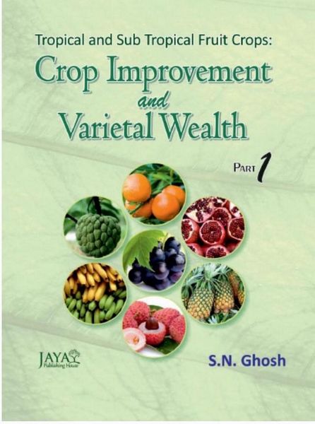 Produktbild: Tropical And Sub Tropical Fruit Crops: Crop Improvement And Varietal Wealth Part-I & Part 2