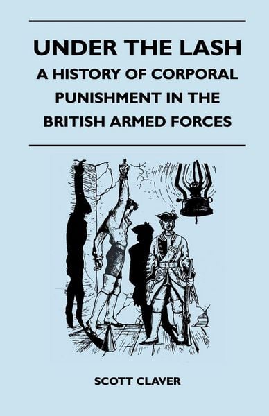 Produktbild: Under The Lash - A History Of Corporal Punishment In The British Armed Forces
