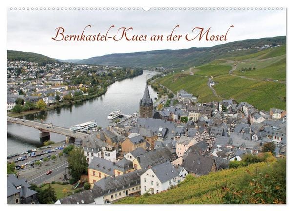 Bernkastel-Kues an der Mosel (Wandkalender 2026 DIN A2 quer), CALVENDO Monatskalender