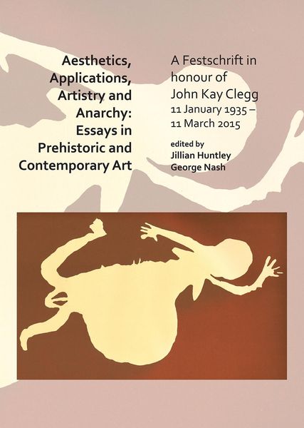 Produktbild: Aesthetics, Applications, Artistry and Anarchy: Essays in Prehistoric and Contemporary Art