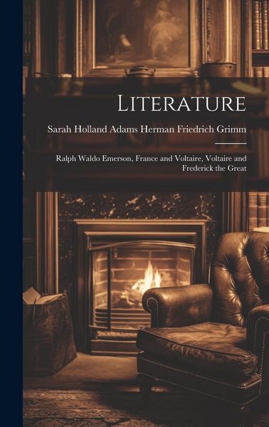 Produktbild: Literature: Ralph Waldo Emerson, France and Voltaire, Voltaire and Frederick the Great