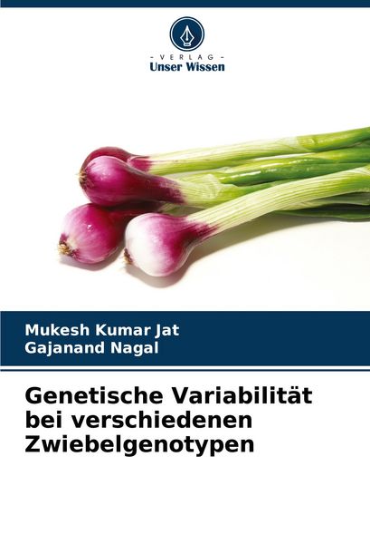 Genetische Variabilität bei verschiedenen Zwiebelgenotypen, Taschenbuch von Mukesh Kumar Jat , Gajanand Nagal, Verlag Unser Wissen, 9786208778125