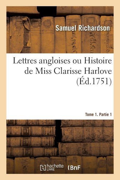 Produktbild: Lettres angloises ou Histoire de Miss Clarisse Harlove. Tome 1. Partie 1