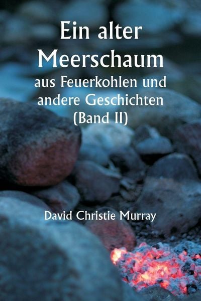 Produktbild: An Old Meerschaum From Coals Of Fire And Other Stories (Volume II)