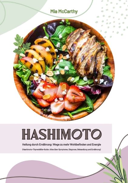 Produktbild: Hashimoto Heilung durch Ern&auml;hrung: Wege zu mehr Wohlbefinden und Energie (Hashimoto-Thyreoiditis-Guide: Alles &uuml;ber Symptome, Diagnose, Behandlung und Ern&auml;hrung)