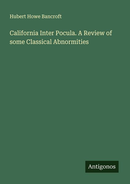 Produktbild: California Inter Pocula. A Review of some Classical Abnormities