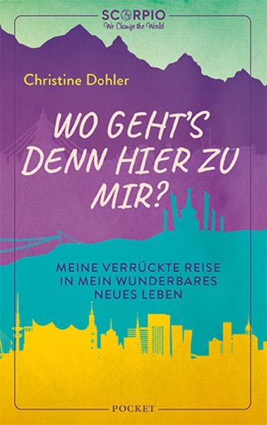 Wo geht ́s denn hier zu mir?, Taschenbuch von Christine Dohler, Scorpio Verlag, 9783958034129