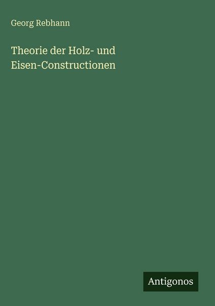 Produktbild: Theorie der Holz- und Eisen-Constructionen
