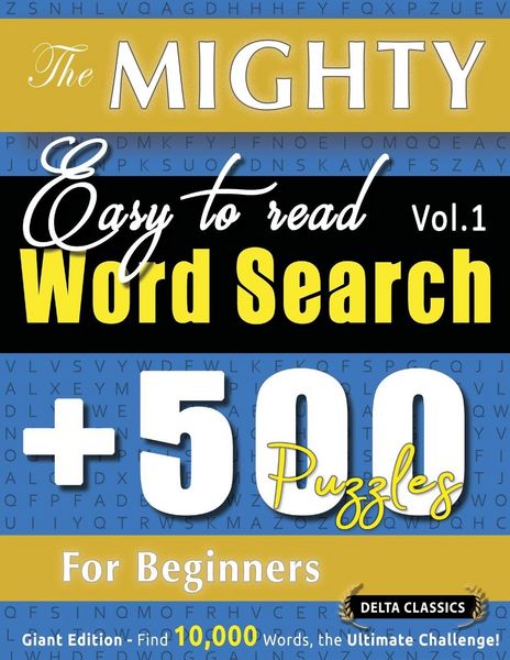 Produktbild: THE MIGHTY EASY TO READ WORD SEARCH - 500 PUZZLES FOR BEGINNERS - DELTA CLASSICS - GIANT EDITION - FIND 10,000 WORDS, THE ULTIMATE CHALLENGE!