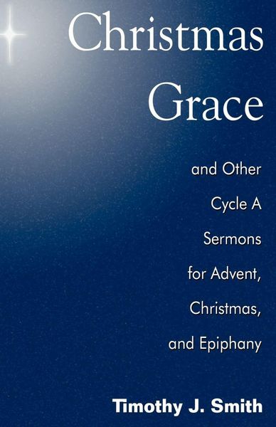 Produktbild: Christmas Grace and Other Cycle a Sermons for Advent/Christmas/Epiphany