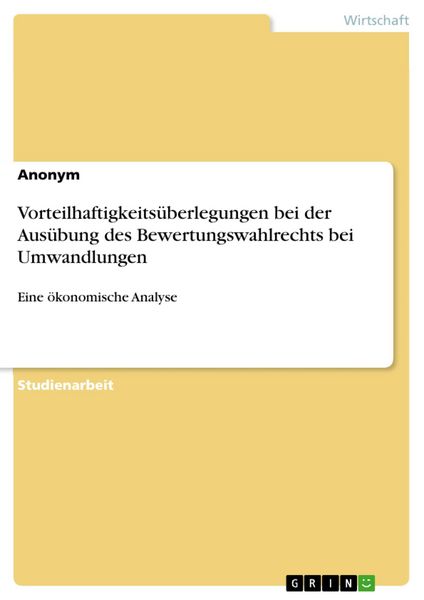 Produktbild: Vorteilhaftigkeits&uuml;berlegungen bei der Aus&uuml;bung des Bewertungswahlrechts bei Umwandlungen