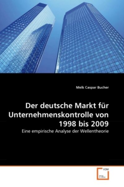Bucher, M: Der deutsche Markt für Unternehmenskontrolle von, Taschenbuch von Melk Caspar Bucher, VDM, 9783639249552