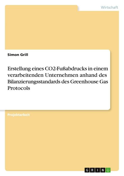 Erstellung eines CO2-Fußabdrucks in einem verarbeitenden Unternehmen anhand des Bilanzierungsstandards des Greenhouse Gas Protocols, Taschenbuch von