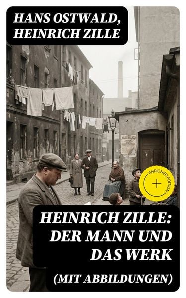Heinrich Zille: Der Mann und das Werk (Mit Abbildungen)