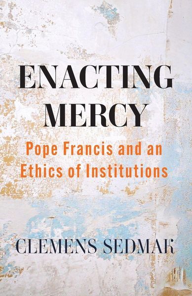 Produktbild: Enacting Mercy: Pope Francis and an Ethics of Institutions