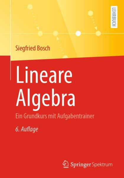 Lineare Algebra, Taschenbuch von Siegfried Bosch, Springer Berlin, 9783662626153