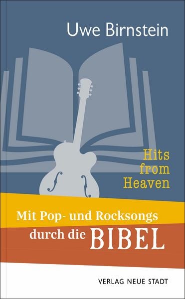 Hits from Heaven: Mit Pop- und Rocksongs durch die Bibel, Taschenbuch von Uwe Birnstein, Neue Stadt, 9783734613654