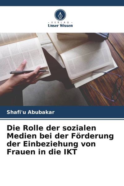 Die Rolle der sozialen Medien bei der Förderung der Einbeziehung von Frauen in die IKT, Taschenbuch von Shafi'u Abubakar, Verlag Unser Wissen,