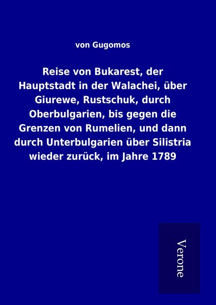 Produktbild: Reise von Bukarest, der Hauptstadt in der Walachei, &uuml;ber Giurewe, Rustschuk, dur