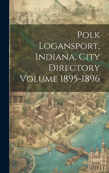 Produktbild: Polk Logansport, Indiana, City Directory Volume 1895-1896