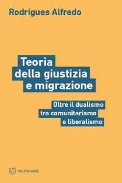 Produktbild: Teoria della giustizia e migrazione. Oltre il dualismo tra comunitarismo e liberalismo