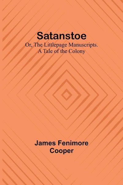 Produktbild: Satanstoe; Or, the Littlepage Manuscripts. A Tale of the Colony