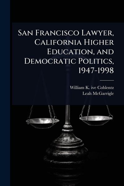 Produktbild: San Francisco Lawyer, California Higher Education, and Democratic Politics, 1947-1998