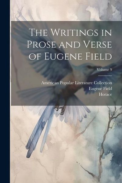Produktbild: The Writings in Prose and Verse of Eugene Field; Volume 9