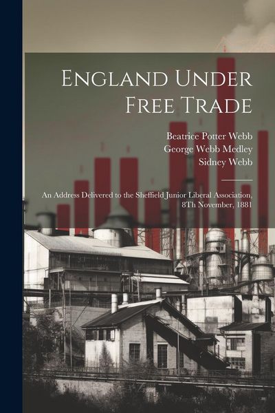 Produktbild: England Under Free Trade: An Address Delivered to the Sheffield Junior Liberal Association, 8Th November, 1881