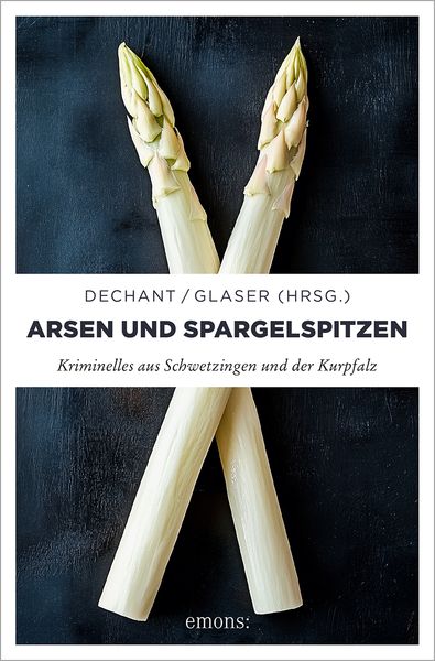 Arsen und Spargelspitzen, Taschenbuch von Mathias Aicher,Isabella Archan,Dieter Aurass,Til Petersen,Sunil Mann, Emons Verlag, 978-3-7408-2436-5