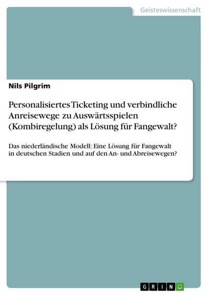 Produktbild: Personalisiertes Ticketing und verbindliche Anreisewege zu Ausw&auml;rtsspielen (Kombiregelung) als L&ouml;sung f&uuml;r Fangewalt?
