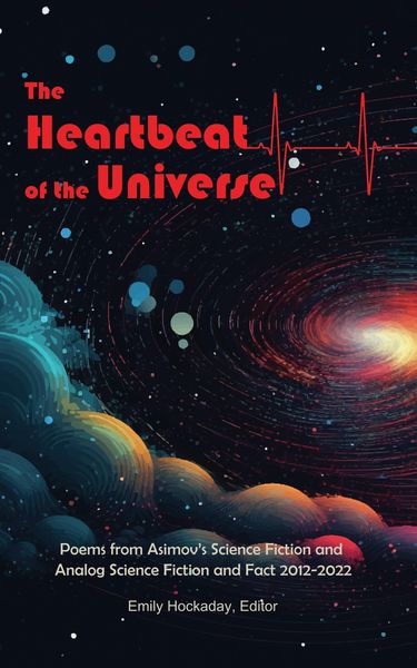 Produktbild: The Heartbeat of the Universe: Poems from Asimov's Science Fiction and Analog Science Fiction and Fact 2012-2022