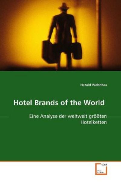 Wohnhas, H: Hotel Brands of the World, Taschenbuch von Harald Wohnhas, VDM, 9783639102086