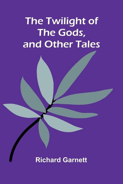 Produktbild: The Twilight of the Gods, and Other Tales
