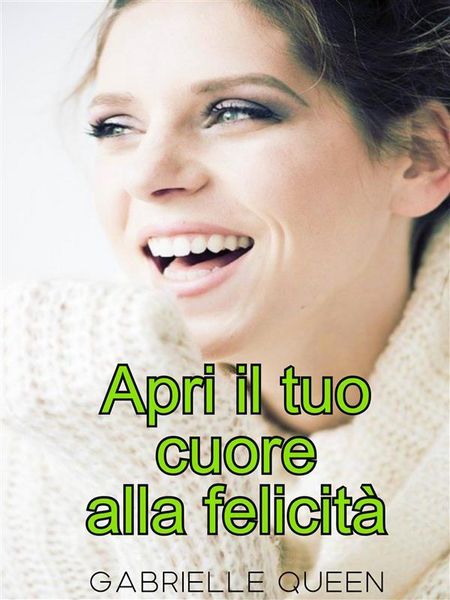 Produktbild: Apri il tuo cuore alla felicit&agrave; - i segreti della felicit&agrave;