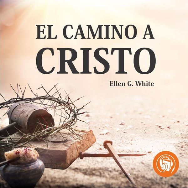 El camino a Cristo - Elena G. de White, Audio, 9789873693823