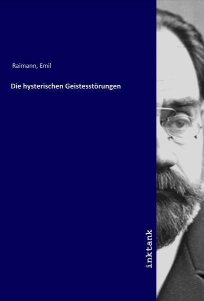 Die hysterischen Geistesstörungen, Taschenbuch von Emil Raimann, LAP LAMBERT Academic Publishing, 9783750318588