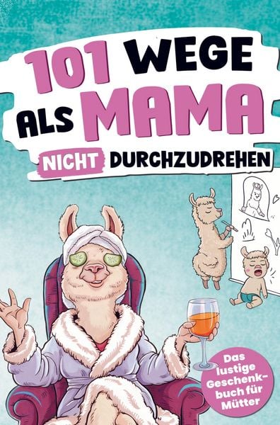 Produktbild: 101 Wege, als Mama nicht durchzudrehen