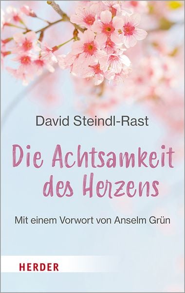 Die Achtsamkeit des Herzens, Taschenbuch von David Steindl-Rast, Herder, 978-3-451-03310-0