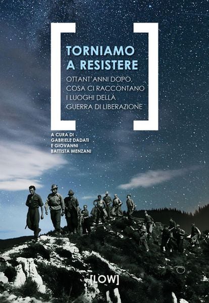 Produktbild: Torniamo a resistere. Ottant'anni dopo, cosa ci raccontano i luoghi della guerra di liberazione