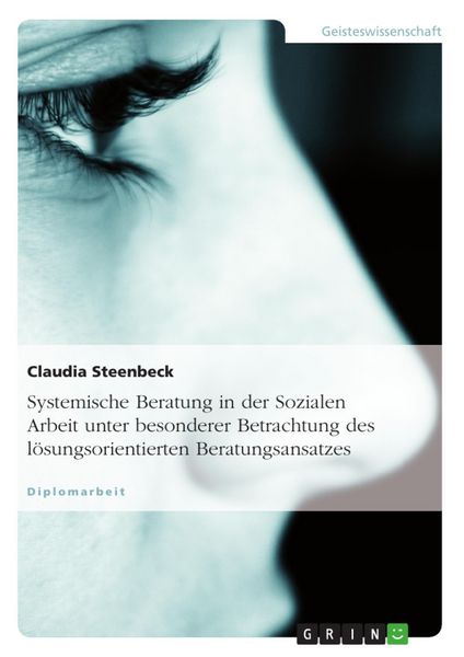 Produktbild: Systemische Beratung in der Sozialen Arbeit unter besonderer Betrachtung des l&ouml;sungsorientierten Beratungsansatzes