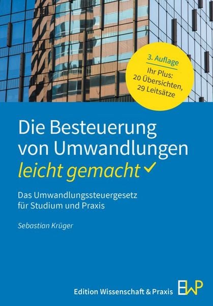 Die Besteuerung von Umwandlungen – leicht gemacht, Taschenbuch von Sebastian Krüger, Edition Wissenschaft & Praxis, 978-3-87440-409-9