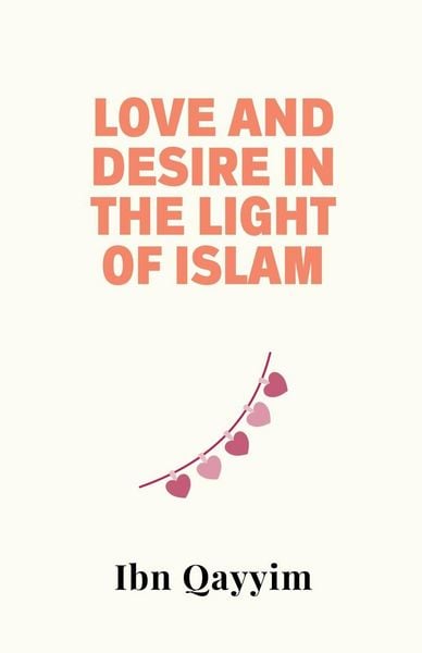 Produktbild: Love and Desire in the Light of Islam