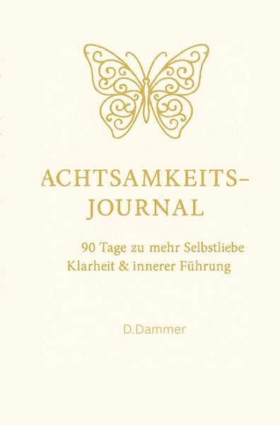 Produktbild: Achtsamkeits-Journal: 90 Tage zu mehr Selbstliebe, Klarheit und innerer F&uuml;hrung