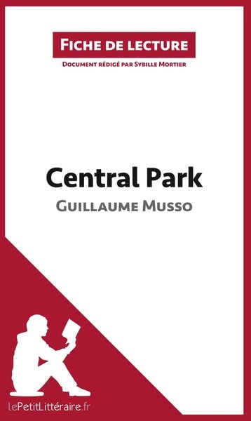 Central Park de Guillaume Musso (Fiche de lecture), Taschenbuch von Sybille Mortier , LePetitLittéraire, LePetitLitteraire.fr, 9782806267924