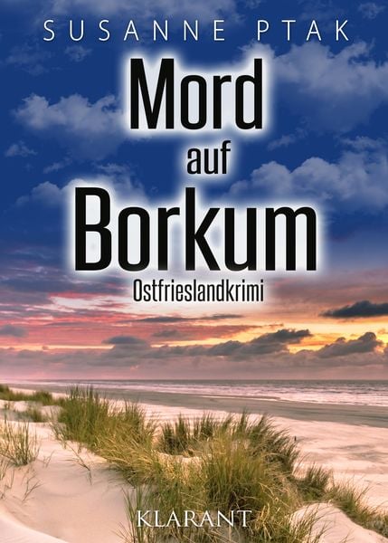 Mord auf Borkum. Ostfrieslandkrimi, Taschenbuch von Susanne Ptak, Klarant, 978-3-96586-415-3