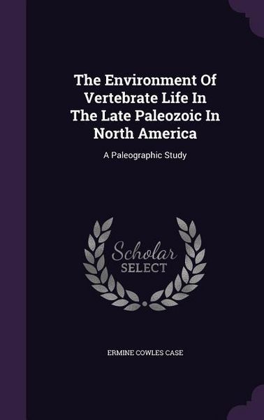 Produktbild: The Environment Of Vertebrate Life In The Late Paleozoic In North America