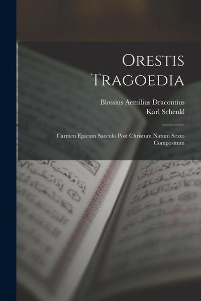 Produktbild: Orestis Tragoedia: Carmen Epicum Saeculo Post Christum Natum Sexto Compositum